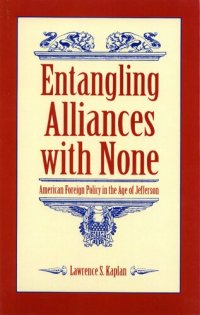 cover of the book Entangling Alliances with None: American Foreign Policy in the Age of Jefferson