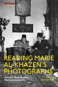 cover of the book Reading Marie Al-Khazen’s Photographs: Gender, Photography, Mandate Lebanon