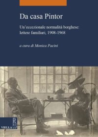 cover of the book Da casa Pintor. Un'eccezionale normalità borghese: lettere familiari, 1908-1968