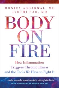 cover of the book Body on Fire: How Inflammation Triggers Chronic Illness and the Tools We Have to Fight It