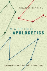 cover of the book Mapping Apologetics: Comparing Contemporary Approaches