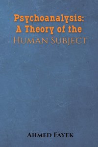 cover of the book Psychoanalysis: A Theory of the Human Subject