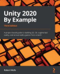 cover of the book Unity 2020 By Example: A project-based guide to building 2D, 3D, augmented reality, and virtual reality games from scratch, 3rd Edition