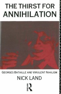 cover of the book The Thirst for Annihilation: Georges Bataille and Virulent Nihilism