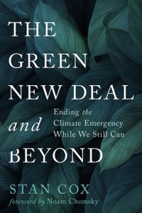 cover of the book The Green New Deal and Beyond: Ending the Climate Emergency While We Still Can