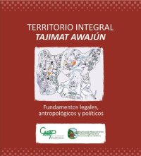 cover of the book Territorio integral Tajimat Awajún. Fundamentos legales, antropológicos y políticos