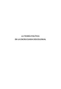 cover of the book La Teoria Politica En La Encrucijada Descolonial