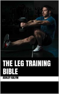 cover of the book The Leg Training Bible