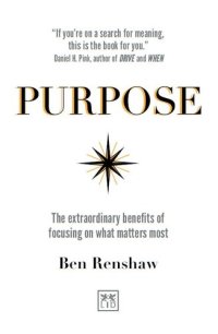 cover of the book Purpose: The extraordinary benefits of focusing on what matters most