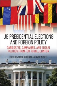 cover of the book US Presidential Elections and Foreign Policy: Candidates, Campaigns, and Global Politics from FDR to Bill Clinton