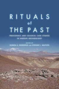 cover of the book Rituals of the past : prehispanic and colonial case studies in Andean archaeology