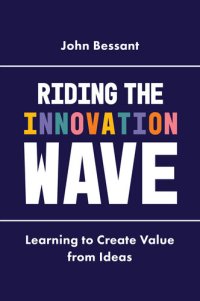 cover of the book Riding the Innovation Wave: Learning to Create Value from Ideas