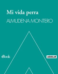 cover of the book Mi vida perra. Diario de una treintañera cualquiera