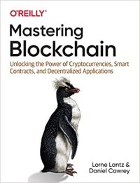 cover of the book Mastering Blockchain: Unlocking the Power of Cryptocurrencies, Smart Contracts, and Decentralized Applications