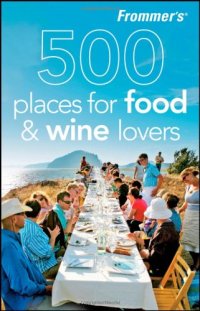 cover of the book Frommer's 500 Places for Food and Wine Lovers