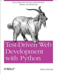 cover of the book Test-driven web development with Python: [obey the testing goat: using Django, Selenium, and JavaScript]