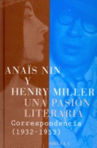 cover of the book Una Pasión Literaria: Correspondencia de Anaïs Nin y Henry Miller, 1932-1953