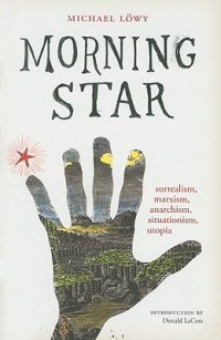 cover of the book Morning star: surrealism, marxism, anarchism, situationism, utopia