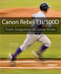 cover of the book Canon Rebel T1i/500D: From Snapshots to Great Shotst