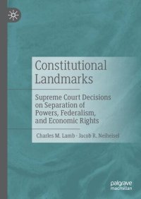 cover of the book Constitutional Landmarks: Supreme Court Decisions on Separation of Powers, Federalism, and Economic Rights