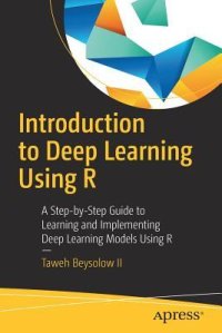 cover of the book Introduction to Deep Learning Using R A Step-by-Step Guide to Learning and Implementing Deep Learning Models Using R