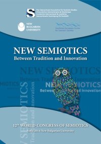 cover of the book New Semiotics Between Tradition and Innovation/ Nueva Semiótica entre tradición e innovación/ la Nouvelle Sémiotique entre tradition et innovation. Proceedings of the 12th World Congress of the International Association for Semiotic Studies (Sofia. 2014 1