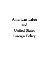 cover of the book American Labor and United States Foreign Policy