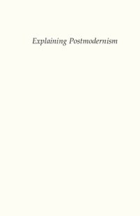 cover of the book Explaining Postmodernism; Skepticism and Socialism from Rousseau to Foucault