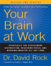 cover of the book Your Brain at Work: Strategies for Overcoming Distraction, Regaining Focus, and Working Smarter All Day Long