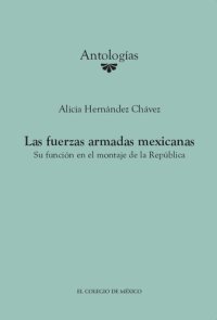 cover of the book Las fuerzas armadas mexicanas: su función en el montaje de la República