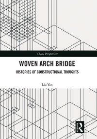 cover of the book Woven Arch Bridge: Histories of Constructional Thoughts