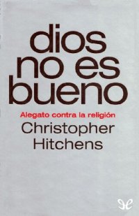 cover of the book Dios no es bueno. Alegato contra la religión