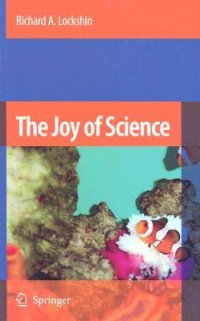 cover of the book The Joy of Science: An Examination of How Scientists Ask and Answer Questions Using the Story of Evolution as a Paradigm