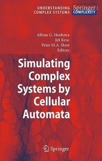 cover of the book Simulating Complex Systems by Cellular Automata