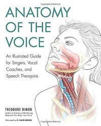 cover of the book Anatomy of the voice: an illustrated guide for singers, vocal coaches, and speech therapists