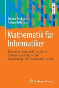 cover of the book Mathematik für Informatiker: eine aus der Informatik motivierte Einführung mit zahlreichen Anwendungs- und Programmbeispielen