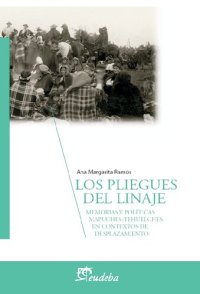 cover of the book Los pliegues del linaje: memorias y políticas mapuches-tehuelches en contextos de desplazamiento