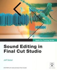 cover of the book Sound editing in Final Cut Studio: audio editing and sound design with Final Cut Pro 7 and Soundtrack Pro 3