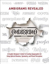 cover of the book Ambigrams revealed: graphic designer's guide to creating typographic art using optical illusions, symmetry, and visual perception