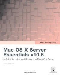 cover of the book Mac OS X Server Essentials v10.6: A Guide To Using And Supporting Mac OS X Server v10.6