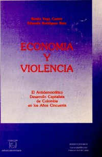 cover of the book Economía y violencia. El antodemocrático Desarrollo Capitalista de Colombia en los Años Cincuenta