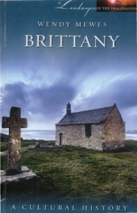 cover of the book Brittany: A Cultural History (Landscapes of the Imagination)