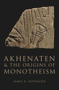 cover of the book Akhenaten and the Origins of Monotheism