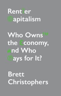 cover of the book Rentier Capitalism: Who Owns the Economy, and Who Pays for It?