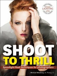 cover of the book Shoot to Thrill : Speedlight Flash Techniques for Photographers