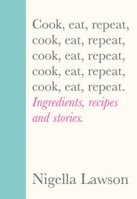 cover of the book Cook, Eat, Repeat: Ingredients, recipes and stories.