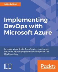 cover of the book Implementing DevOps with Microsoft Azure: leverage Visual Studio Team Services to automate Microsoft Azure deployments and incorporate the DevOps culture