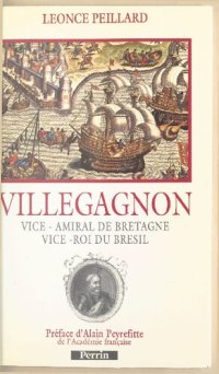 cover of the book Villegagnon, vice-amiral de Bretagne, vice-roi du Brésil