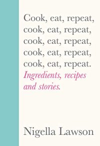 cover of the book Cook, Eat, Repeat: Ingredients, recipes and stories.