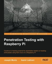 cover of the book Penetration testing with Raspberry Pi construct a hacking arsenal for penetration testers or hacking enthusiasts using Kali Linux on a Raspberry Pi